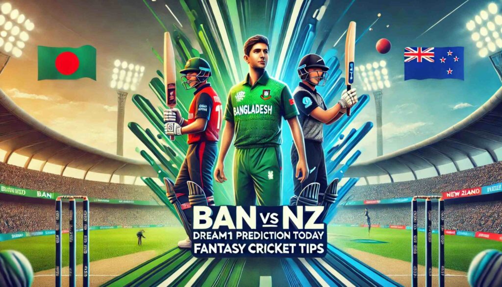 BAN vs NZ Dream11 BAN vs NZ Dream11